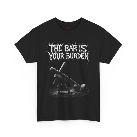 The Bar is Your Burden! Metal Tee